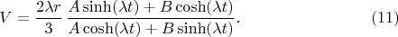 $$
V = \frac{2 \lambda r}{3} \, \frac{A \sinh(\lambda t) + B \cosh(\lambda t)}{A \cosh(\lambda t) + B \sinh(\lambda t)}. \eqno(11)
$$