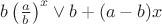 $b\left(\frac{a}{b}\right)^x\vee b+(a-b)x$