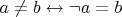 $a \ne b \leftrightarrow \neg a=b$