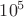 ${10}^{5}$