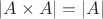 $|A \times A| = |A|$ $|A \times A| = |A|$