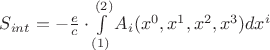 $S_{int}=-\frac{e}{c}\cdot\int\limits_{(1)}^{(2)}A_i (x^0, x^1, x^2, x^3)dx^i$