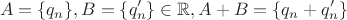 $$A = \{q_n\}, B = \{q'_n\}\in\mathbb R, \\A+B=\{q_n+q'_n\}$$