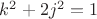 $k^2+2j^2=1$