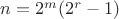 $n=2^m(2^r-1)$