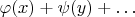 $\varphi(x)+\psi(y)+\ldots$