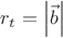 $r_{t}=\left\lvert\vec{b}\right\rvert$