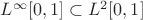 $L^\infty[0,1]\subset L^2[0,1]$