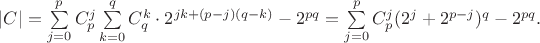 $|C|=\sum\limits_{j=0}^{p}C_p^j\sum\limits_{k=0}^{q}C_q^k \cdot 2^{jk+(p-j)(q-k)} - 2^{pq}=\sum\limits_{j=0}^{p}C_p^j(2^{j}+2^{p-j})^q - 2^{pq}.$ $|C|=\sum\limits_{j=0}^{p}C_p^j\sum\limits_{k=0}^{q}C_q^k \cdot 2^{jk+(p-j)(q-k)} - 2^{pq}=\sum\limits_{j=0}^{p}C_p^j(2^{j}+2^{p-j})^q - 2^{pq}.$