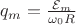 $q_m = \frac{\mathcal{E}_m}{\omega_0 R} $