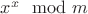 $x^x\mod m$ $x^x\mod m$