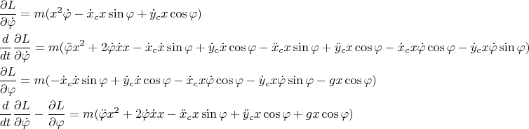 $\begin{gathered}  \frac{{\partial L}}{{\partial \dot \varphi }} = m(x^2 \dot \varphi  - \dot x_c x\sin \varphi  + \dot y_c x\cos \varphi ) \hfill \\  \frac{d}{{dt}}\frac{{\partial L}}{{\partial \dot \varphi }} = m(\ddot \varphi x^2  + 2\dot \varphi \dot xx - \dot x_c \dot x\sin \varphi  + \dot y_c \dot x\cos \varphi  - \ddot x_c x\sin \varphi  + \ddot y_c x\cos \varphi  - \dot x_c x\dot \varphi \cos \varphi  - \dot y_c x\dot \varphi \sin \varphi ) \hfill \\  \frac{{\partial L}}{{\partial \varphi }} = m( - \dot x_c \dot x\sin \varphi  + \dot y_c \dot x\cos \varphi  - \dot x_c x\dot \varphi \cos \varphi  - \dot y_c x\dot \varphi \sin \varphi  - gx\cos \varphi ) \hfill \\  \frac{d}{{dt}}\frac{{\partial L}}{{\partial \dot \varphi }} - \frac{{\partial L}}{{\partial \varphi }} = m(\ddot \varphi x^2  + 2\dot \varphi \dot xx - \ddot x_c x\sin \varphi  + \ddot y_c x\cos \varphi  + gx\cos \varphi )
\hfill \\ \end{gathered}$