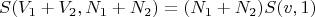 $$
S(V_1+V_2,N_1+N_2)=(N_1+N_2)S(v,1)
$$