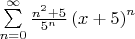 $\sum\limits_{n=0}^\infty \frac{n^2+5}{5^n}\left(x+5\right)^n$