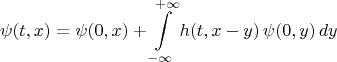 $$
\psi(t, x) = \psi (0, x) + \int\limits_{-\infty}^{+\infty} h(t, x - y) \, \psi (0, y) \, d y
$$