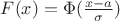 $F(x)=\Phi (\frac {x-a} {\sigma} )$
