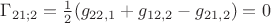 $\Gamma_{21;2} = \frac 1 2 (g_{22,1} + g_{12,2} - g_{21,2}) = 0$