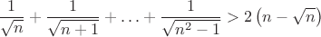 $$\dfrac{1}{\sqrt{n}}+\dfrac{1}{\sqrt{n+1}}+ \ldots + \dfrac{1}{\sqrt{n^2-1}}>2\left(n-\sqrt n\right)$$