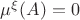 $\mu^{\xi}(A)=0$ $\mu^{\xi}(A)=0$