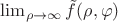 $\lim_{\rho\to\infty}\tilde{f}(\rho,\varphi)$