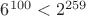 $6^{100} < 2^{259}$