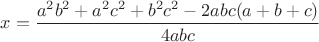 $x=\dfrac{a^2b^2+a^2c^2+b^2c^2-2abc(a+b+c)}{4abc}$