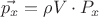 $$\vec{p_x}=\rho V\cdot P_x$$