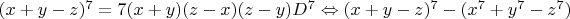 $(x+y-z)^7=7(x+y)(z-x)(z-y)D^7\Leftrightarrow (x+y-z)^7-(x^7+y^7-z^7)$