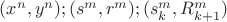 $(x^n ,y^n);(s^m ,r^m);  (s^{m}_k , R^{m}_{k+1})$