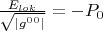 $\frac{E_{lok}}{\sqrt{|g^0^0|}}=-P_0$