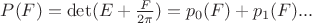 $P(F)=\det(E+\frac{F}{2\pi})=p_0(F)+p_1(F)...$