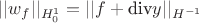 $||w_f||_{H^1_0}=||f+\text{div} y||_{H^{-1}}$