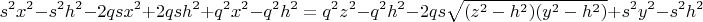 $$s^2x^2-s^2h^2-2qsx^2+2qsh^2+q^2x^2-q^2h^2 = q^2z^2-q^2h^2 - 2qs\sqrt{(z^2-h^2)(y^2-h^2)}+s^2y^2-s^2h^2$$