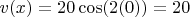 $v(x)=20\cos(2(0))=20$