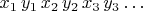 $ x_1 \, y_1 \, x_2 \, y_2 \, x_3 \, y_3 \dots$