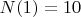 $N(1)=10$
