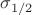 \sigma_{1/2}