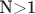 N>1