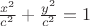 $\frac{x^2}{c^2}+\frac{y^2}{c^2}=1$