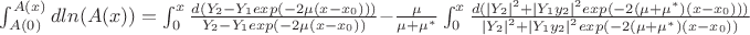 $\int_{A(0)}^{A(x)} dln(A(x))=\int_{0}^{x} \frac {d(Y_2-Y_1exp(-2\mu(x-x_0)))} {Y_2-Y_1exp(-2\mu (x-x_0))}  -\frac {\mu} {\mu+\mu^*} \int_{0}^{x} \frac {d(\left|Y_2 \right|^2+\left|Y_1y_2 \right|^2exp(-2(\mu+\mu^*)(x-x_0)))} {\left|Y_2 \right|^2+\left|Y_1y_2 \right|^2exp(-2(\mu+\mu^*)(x-x_0))}$