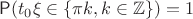 $\mathsf P(t_0\xi\in \{\pi k, k\in\mathbb Z\})=1$