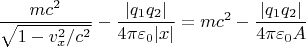 $$\frac{m c^2}{\sqrt{1-v_x^2/c^2}}-\frac{|q_1q_2|}{4\pi \varepsilon_0 |x|}=m c^2-\frac{|q_1q_2|}{4\pi \varepsilon_0 A}$$