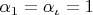$\alpha_1=\alpha_\iota=1$