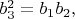 $b_3^2=b_1b_2,$