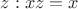 $z:xz=x$