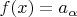 $f(x) = a_\alpha$