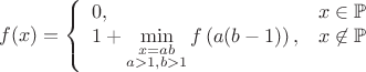 $$f(x)=\left\{
\begin{array}{lll}
  0, &x \in\mathbb{P}\\
  1 + \min\limits_{\substack{x=ab\\a>1, b>1}} f\left(a(b-1)\right), &x \not\in\mathbb{P}
\end{array}
\right.$$