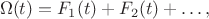 $$
\Omega(t)=F_1(t)+F_2(t)+\dots,
$$