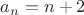 $a_{n} = n+2$