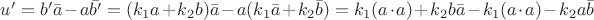 $u'=b'\bar{a}-a\bar{b'}=(k_1a+k_2b)\bar{a}-a(k_1\bar{a}+k_2\bar{b})=k_1(a\cdot a)+k_2b\bar{a}-k_1(a\cdot a)-k_2a\bar{b}$